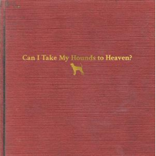 Childers, Tyler - Can I Take My Hounds To Heaven