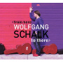 Schalk, Wolfgang - From Here To There