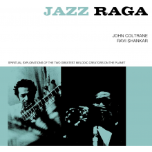 Coltrane, John & Ravi Shankar - Jazz Raga Spiritual Exploration of the Two Greatest Melodic Creators On the Planet