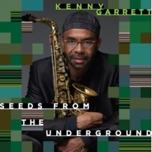 Garrett, Kenny - Seeds From the Underground