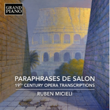 Micieli, Ruben - Paraphrases De Salon - 19th Century Opera Transcriptions