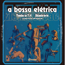Bossa Eletrica - 7-Tombo In 7/4/Skindo-Le-Le