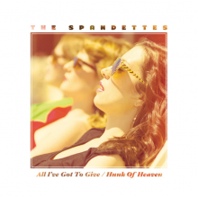 Spandettes - 7-All I've Got To Give / Hunk of Heaven