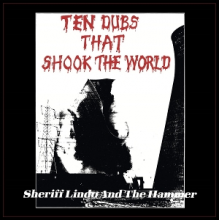 Sheriff Lindo & the Hammer - Ten Dubs That Shook the World