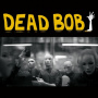 Dead Bob - 7-Some Bodies