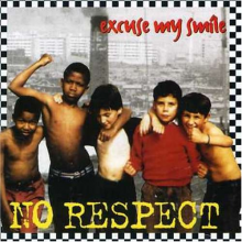 No Respect - Excuse My Smile