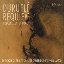 Choir of Trinity College Cambridge - Durufle: Requiem & Poulenc: Lenten Motets