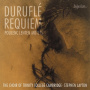 Choir of Trinity College Cambridge - Durufle: Requiem & Poulenc: Lenten Motets