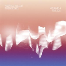Keller, Andrea - Transients Volume 4: For Joy