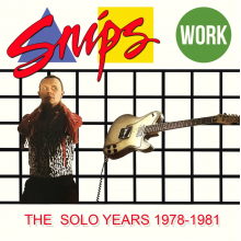 Snips - Work - the Solo Years 1978-1981