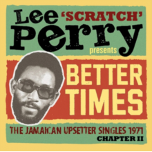 V/A - Lee Scratch Perry Presents Better Times - the Jamaican Upsetter Singles 1971 Chapter Ii