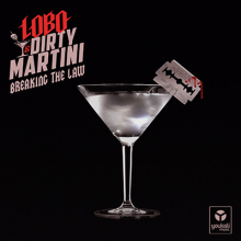 Lobo & Dirty Martini - Breaking the Law