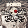 Recharge - Coming In Strong