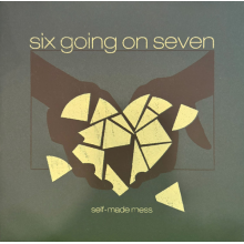 Six Going On Seven - Self-Made Mess