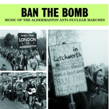 V/A - Ban the Bomb - Music of the Aldermaston Anti-Nuclear Marches