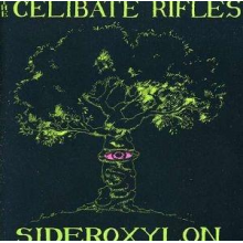 Celibate Rifles - Sideroxylon