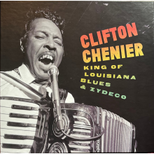 Chenier, Clifton - King of Louisiana Blus & Zydeco