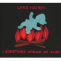 Haines, Luke - I Sometimes Dream of Glue