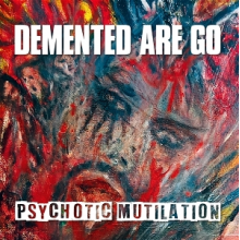 Demented Are Go - Psychotic Mutilation