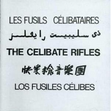 Celibate Rifles - Les Fusiles Celibataires