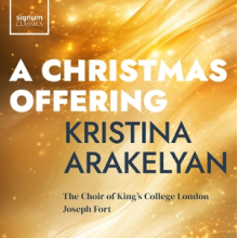 Choir of King's College London - Kristina Arakelyan: a Christmas Offering