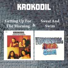 Krokodil - Getting Up For the Morning / Sweat and Swim