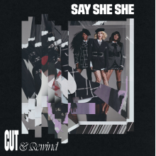 Say She She - Cut & Rewind