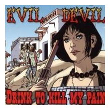 Evil Devil - Drink To Kill My Pain