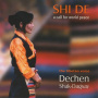 Shak-Dagsay, Dechen - Shi De, a Call For World