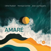 Gomide, Henrique & Celine Rudolph & Joao Luis Nogueira - Amare