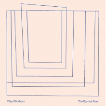 Wickham, Chip - The Eternal Now