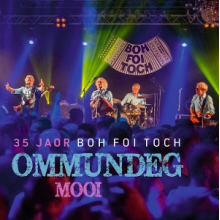 Boh Foi Toch - 35 Jaor Boh Foi Toch / Ommundeg Mooi
