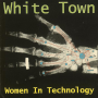 White Town - Women In Technology