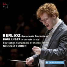 Foron, Nicolo & Deutsches Symphonie-Orchester Berlin - Berlioz: Symphonie Fantastique & Boulanger: D'un Soir Triste