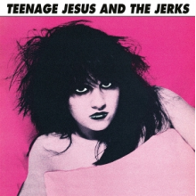 Teenage Jesus & the Jerks - Teenage Jesus & the Jerks