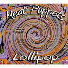 Meat Puppets - Lollipop