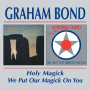 Bond, Graham - Holy Magik/We Put Our Mac