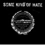 Some Kind of Hate - Some Kind of Hate