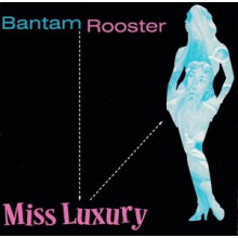 Bantam Rooster - Miss Luxury/Real Live Wire