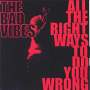 Bad Vibes - All the Right Ways To Do You Wrong