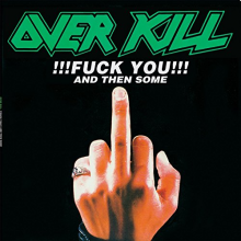 Overkill - Fuck You and Then Some