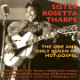 Tharpe, Sister Rosetta - One and Only Queen of Hot Gospel