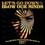 V/A - Let's Go Down and Blow Our Minds - British Psychedelic Sounds of 1967