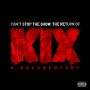 Kix - Can't Stop the Show: the Return of Kix