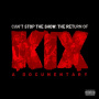 Kix - Cant Stop the Show: the Retur