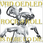 Van Oehlen - Rock and Roll is Here To Die