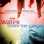 Joshua, Prem - Water Down the Ganges
