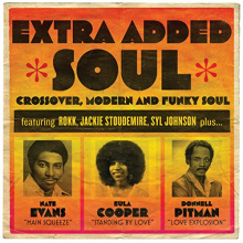 V/A - Extra Added Soul: Crossover, Modern and Funky Soul