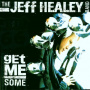 Healey, Jeff -Band- - Get Me Some More