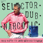 Selector Dub Narcotic - This Party is Just Getting Started